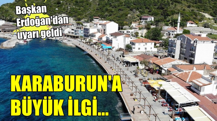 Karaburun a büyük ilgi... Başkan Erdoğan dan uyarı geldi!