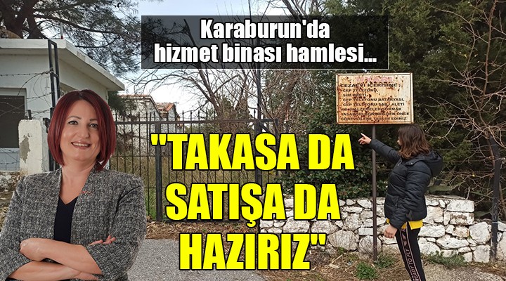 Karaburun da hizmet binası hamlesi...  TAKASA DA SATIŞA DA HAZIRIZ 