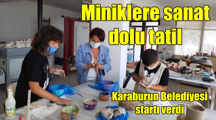 Karaburun da miniklere sanat dolu tatil