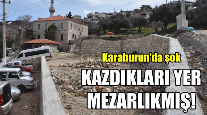 Karaburun da şok! Kazdıkları yer mezarlıkmış...