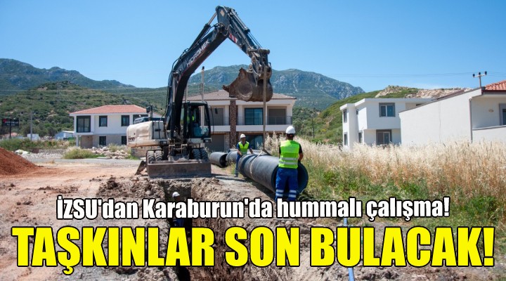 Karaburun da taşkınlar son bulacak!