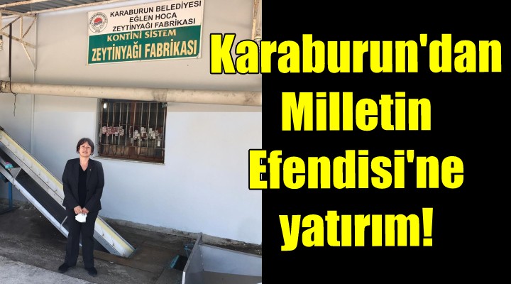 Karaburun dan Milletin Efendisi ne yatırım!