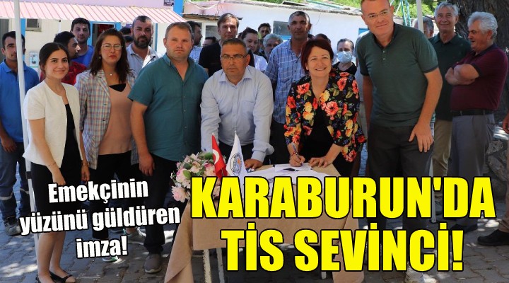 Karaburun’da Toplu İş Sözleşmesi sevinci!