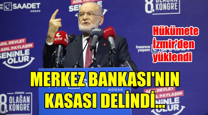 Karamollaoğlu, İzmir den yüklendi: MERKEZ BANKASI NIN KASASI DELİNDİ!