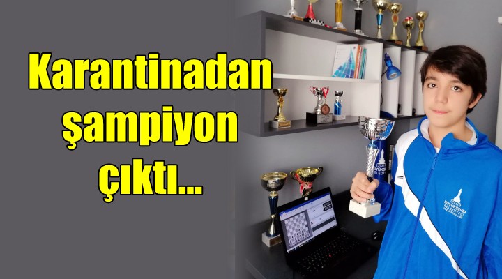 Karantinadan şampiyon çıktı