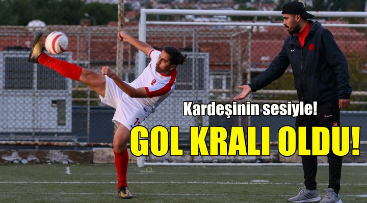 Kardeşinin sesiyle gol kralı oldu!