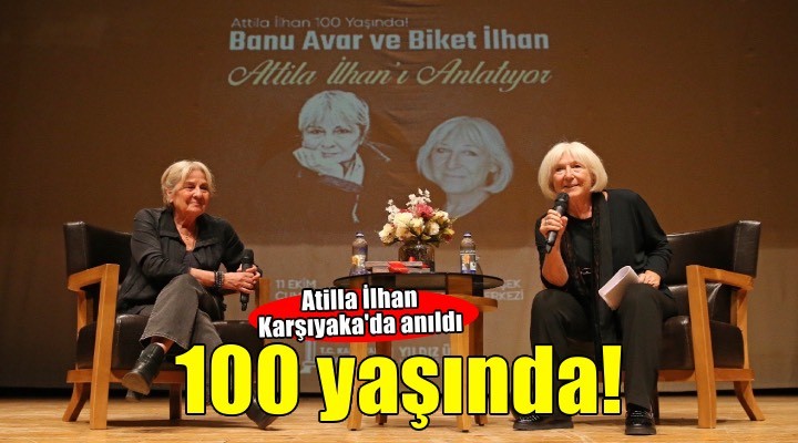 Karşıyaka 100. doğum yılında Attila İlhan’ı andı