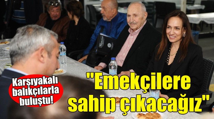 Karşıyaka Adayı Ünsal: Emeğe, emekçiye sahip çıkacağız!