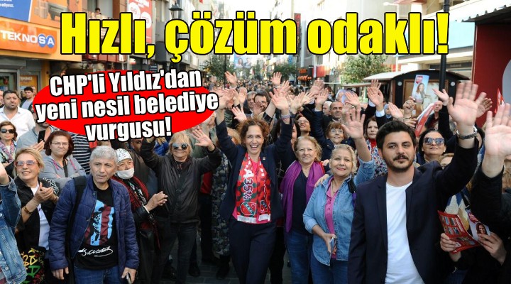 Karşıyaka Adayı Yıldız dan hızlı ve çözüm odaklı belediye vurgusu!