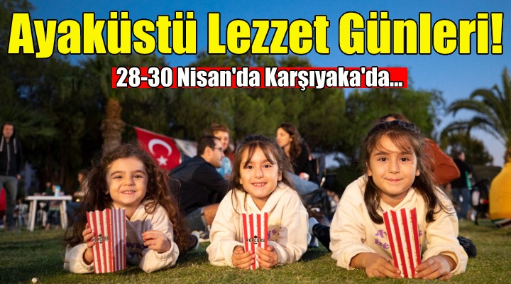 Karşıyaka Ayaküstü Lezzet Günleri... Geri sayım başladı!