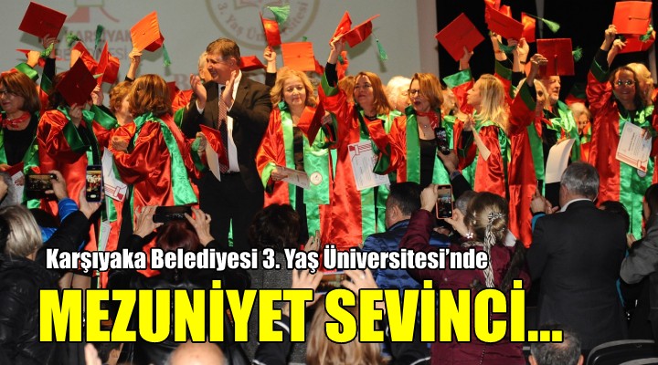 Karşıyaka Belediyesi 3. Yaş Üniversitesi’nde mezuniyet sevinci