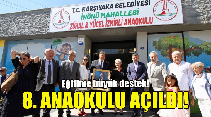 Karşıyaka Belediyesi nden eğitime büyük destek... 8. anaokulu açıldı!