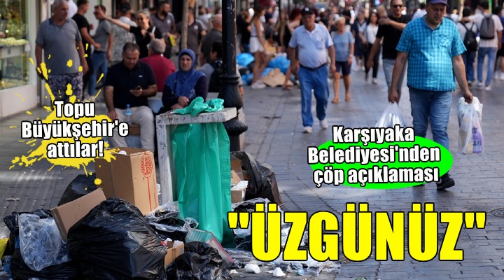 Karşıyaka Belediyesi nden çöp açıklaması