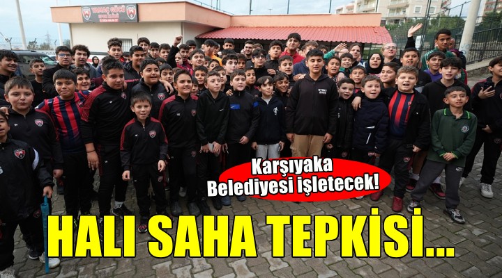 Karşıyaka Belediyesi ne halı saha tepkisi