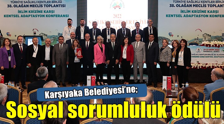 Karşıyaka Belediyesi ne sosyal sorumluluk ödülü