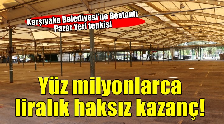 Karşıyaka Belediyesi'ne tepki: ''Yüz milyonlarca liralık haksız kazanç rantiyecilerin cebine girecek''