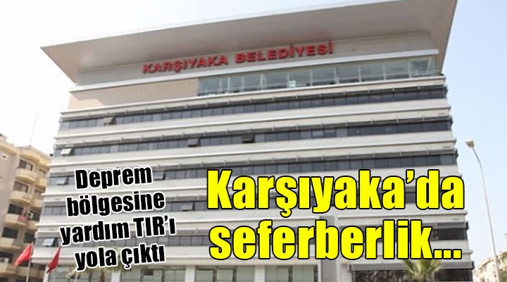 Karşıyaka Belediyesi yardım seferberliği başlattı