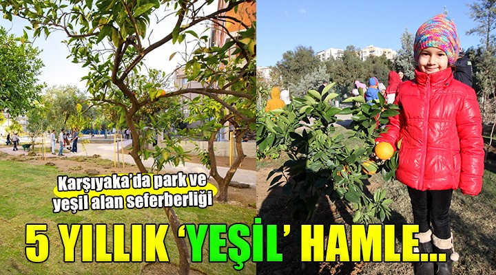 Karşıyaka Belediyesi’nden 5 yıllık ‘yeşil’ hamle!