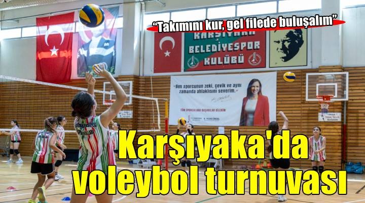 Karşıyaka Belediyesi’nden voleybol turnuvası