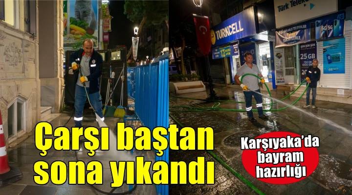 Karşıyaka Çarşısı’nda dip bucak bayram temizliği