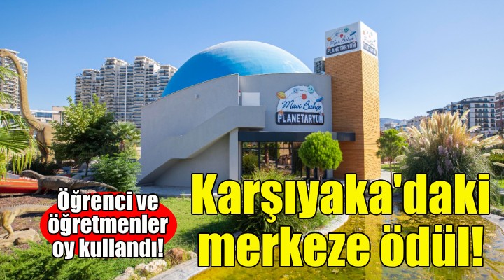 Karşıyaka Evrensel Çocuk Merkezi’ne ödül!