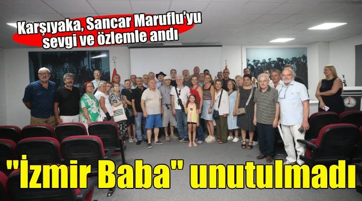 Karşıyaka ‘İzmir Baba’yı unutmadı!