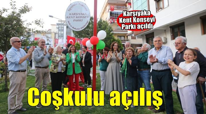 Karşıyaka Kent Konseyi Parkı’na coşkulu açılış