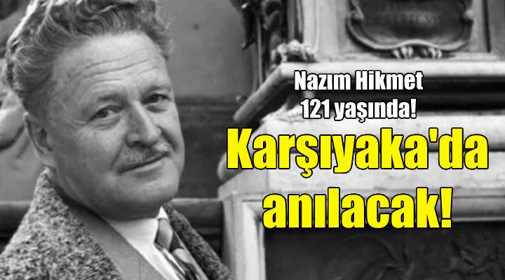 Nazım Hikmet Karşıyaka da anılacak!