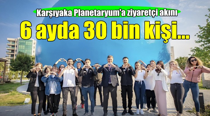 Karşıyaka Planetaryum’a 6 ayda 30 bin ziyaretçi