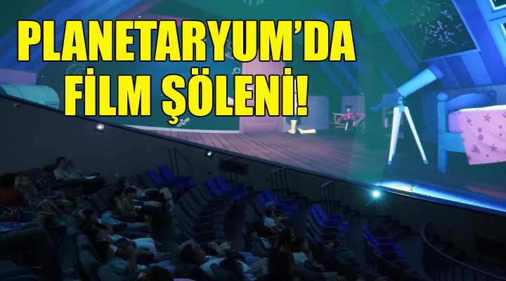 Karşıyaka Planeteryum da yaza özel film şöleni!