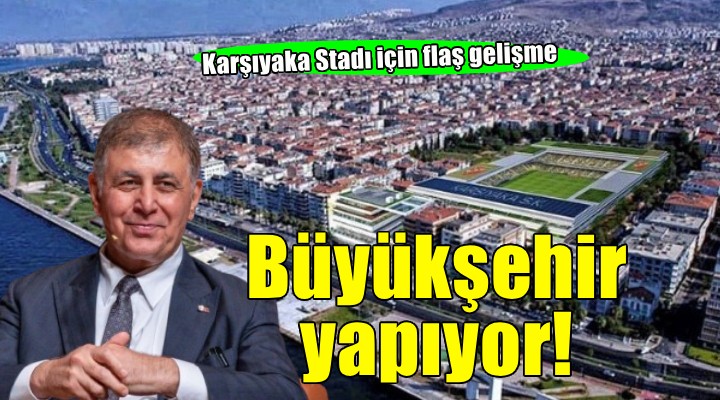 Karşıyaka Stadı için flaş gelişme... BÜYÜKŞEHİR YAPIYOR!