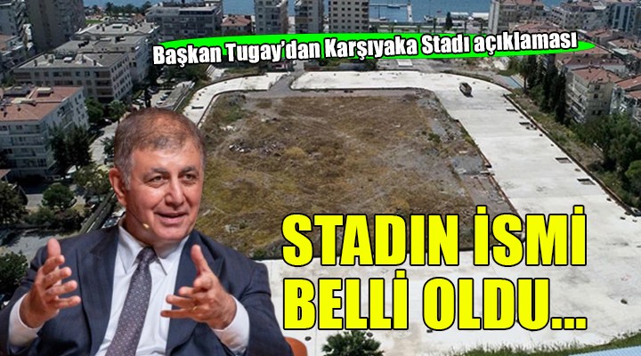 Karşıyaka Stadı için flaş gelişme... İsmi belli oldu, ihale tarihi netleşiyor!