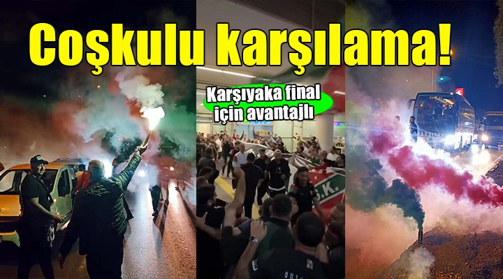 Karşıyaka avantajı kaptı, taraftar gece yarısı karşıladı