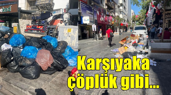 Karşıyaka çöplük gibi!