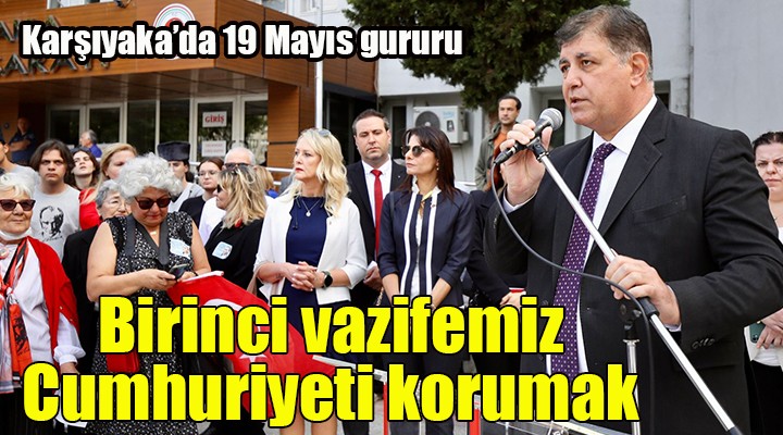 Karşıyaka da 19 Mayıs gururu... Başkan Tugay: Birinci vazifemiz Cumhuriyetimizi korumaktır!