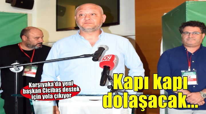 Karşıyaka da Aygün Cicibaş kapı kapı dolaşacak