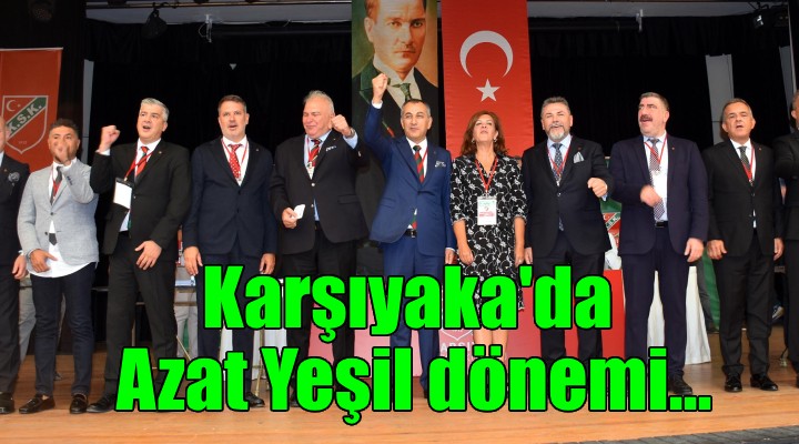 Karşıyaka da Azat Yeşil dönemi...