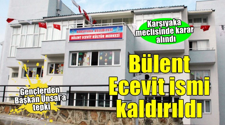 Karşıyaka da Bülent Ecevit ismi kaldırıldı!