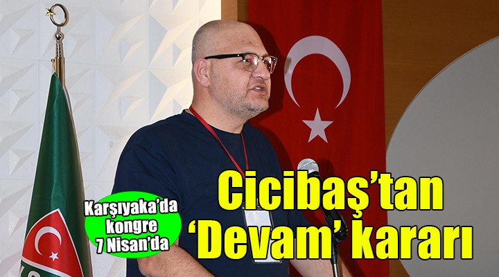 Karşıyaka'da Cicibaş devam edecek