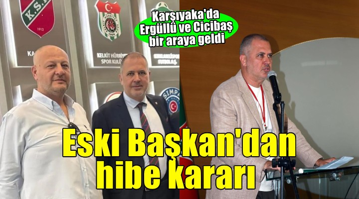 Karşıyaka da Ergüllü alacaklarını hibe ediyor