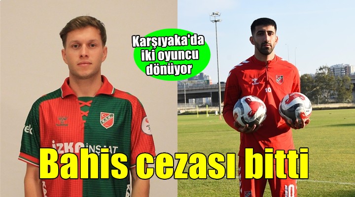 Karşıyaka'da Erhan ve Mücahit dönüyor