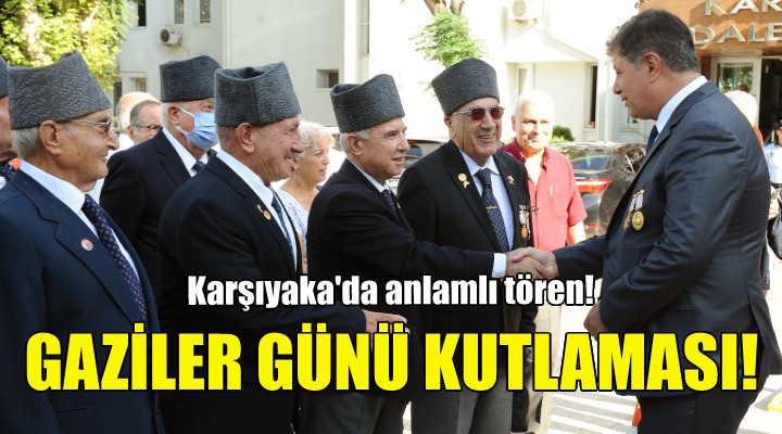 Karşıyaka da Gaziler Günü kutlaması!