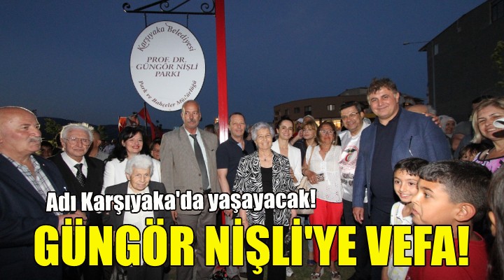 Karşıyaka da Güngör Nişli ye vefa!