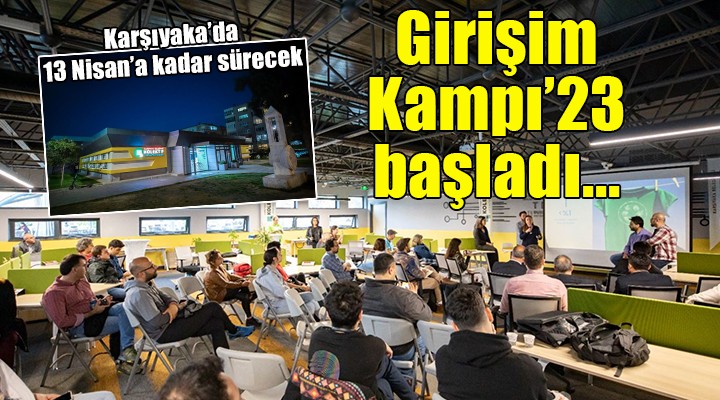 Karşıyaka da Kolektif Girişimcilik Merkezi Girişim Kampı 23 başladı...