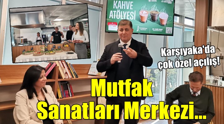 Karşıyaka da  Mutfak Sanatları Merkezi  açıldı...