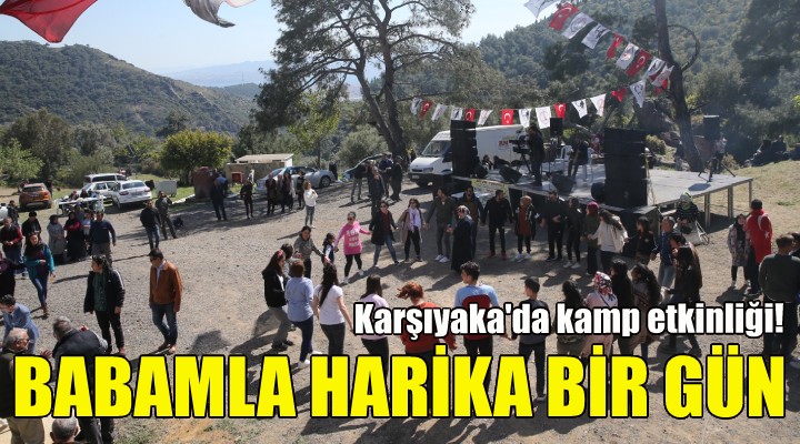 Karşıyaka da baba ve çocuklara kamp!