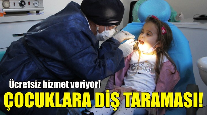 Karşıyaka da çocuklara diş taraması!