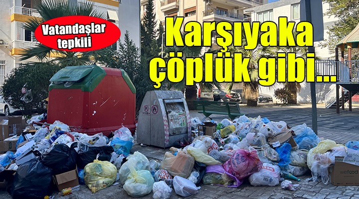 Karşıyaka çöp içinde
