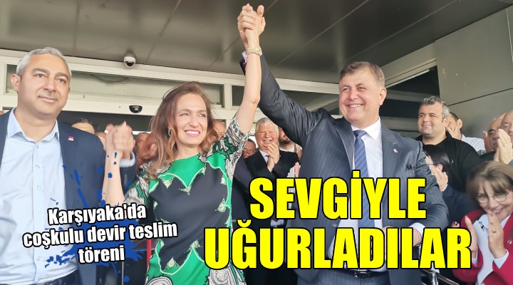 Karşıyaka da coşkulu devir teslim töreni...