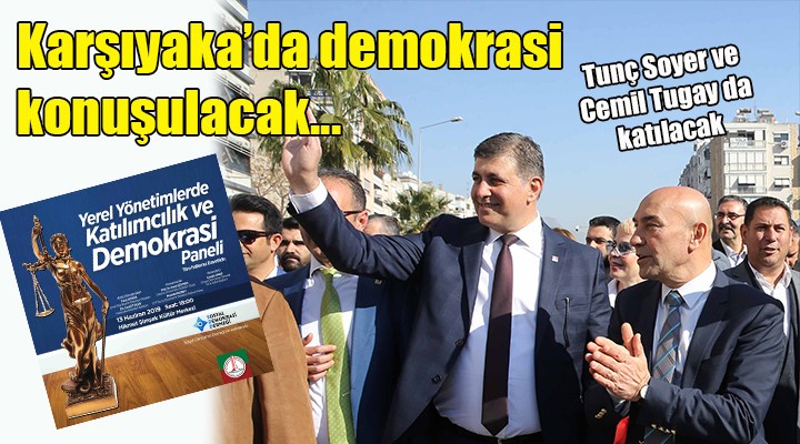 Karşıyaka da demokrasi konuşulacak